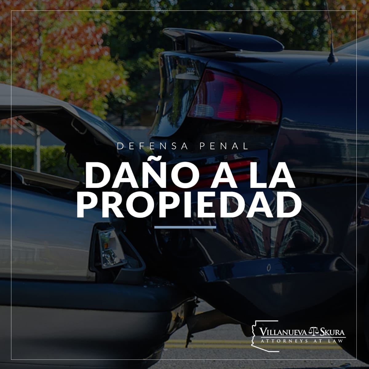 Daño a la Propiedad | Abogados En Defensa Penal En Arizona
