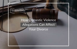 How Domestic Violence Allegations Can Affect Your Divorce