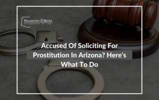 Accused Of Soliciting For Prostitution In Arizona Here's What To Do