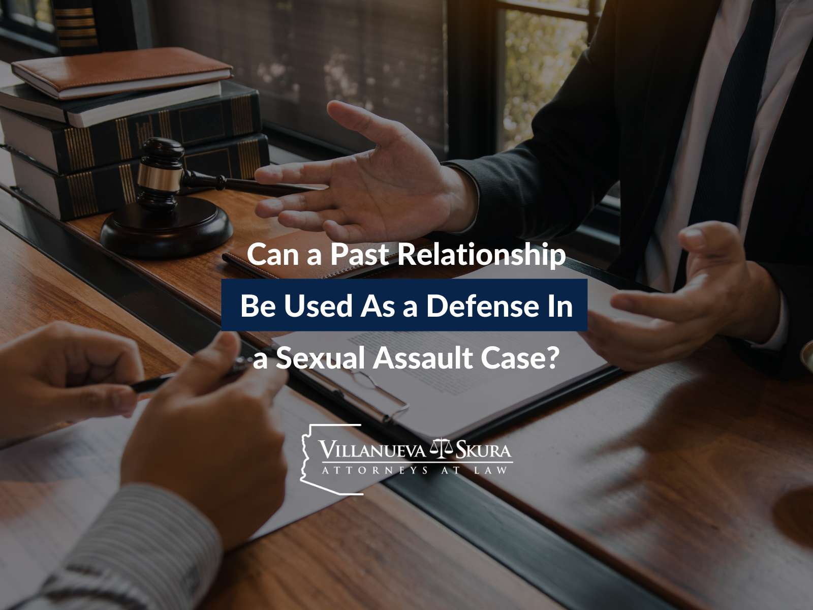 Can a Past Relationship Be Used As a Defense In a Sexual Assault Case?
