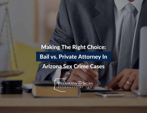 Making The Right Choice: Bail vs. Private Attorney In Arizona Sex Crime Cases