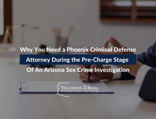 Why You Need a Phoenix Criminal Defense Attorney During the Pre-Charge Stage of an Arizona Sex Crime Investigation