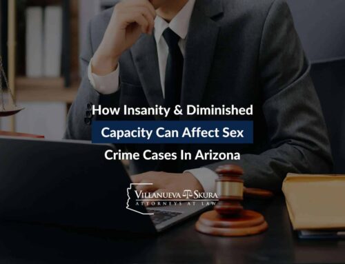 How Insanity & Diminished Capacity Can Affect Sex Crime Cases In Arizona
