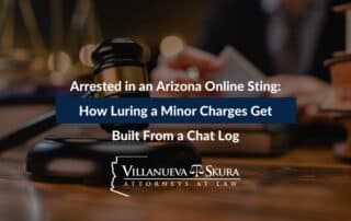 Arrested in an Arizona Online Sting: How Luring a Minor Charges Get Built From a Chat Log